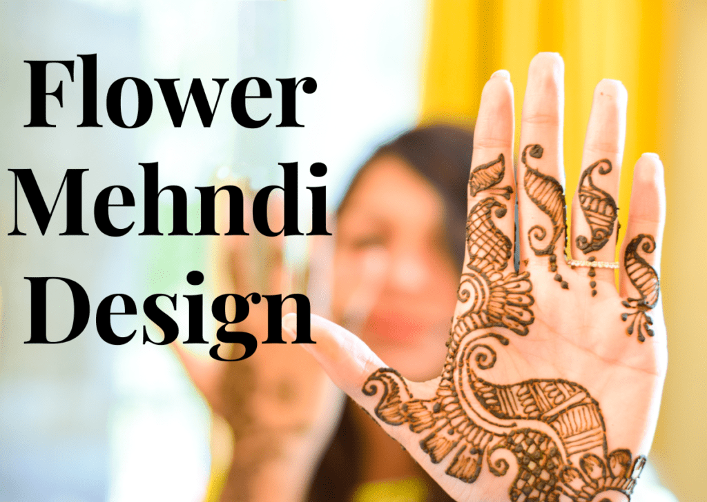 Best Flower Mehndi Design | Floral Patterns for Beautiful Hands